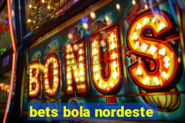 bets bola nordeste